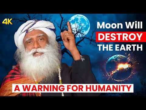How MOON Will DESTROY the LIFE on EARTH?🌍 | SADHGURU Explains the TRUTH | 4K