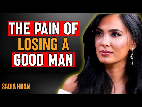 The Pain of Losing a Good Man: What Women Realize Too Late | Sadia Khan Psychologist |