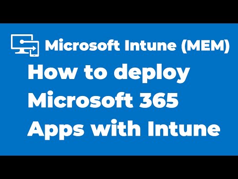 18. How to deploy Microsoft 365 Apps with Microsoft Intune