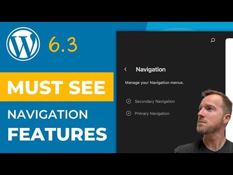 Unlocking the Power of Navigation in WORDPRESS 6.3: What YOU Need to Know