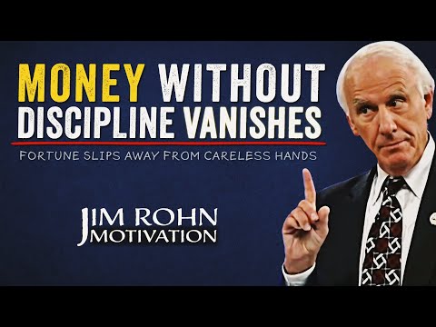 Money Without Discipline Will Disappear | Jim Rohn Motivation