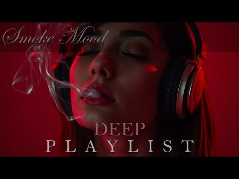 Smoke Mood — Just Relax | Deep House Mix 2026 • Chill / Night Vibes / Stress Relief #12