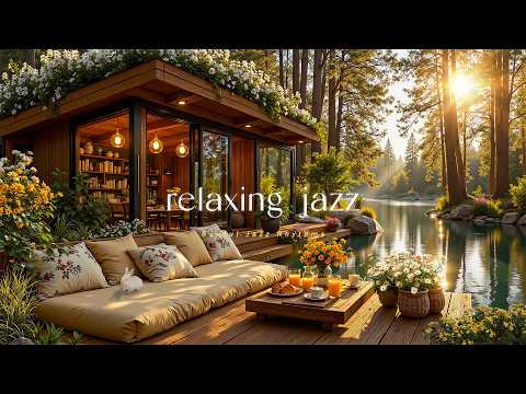 Lakeside Forest Retreat & Relaxing Jazz | Gentle Morning Jazz With Nature Ambience for Study, Work