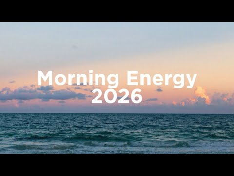 Morning Energy 2026 ☀️Chill Mix