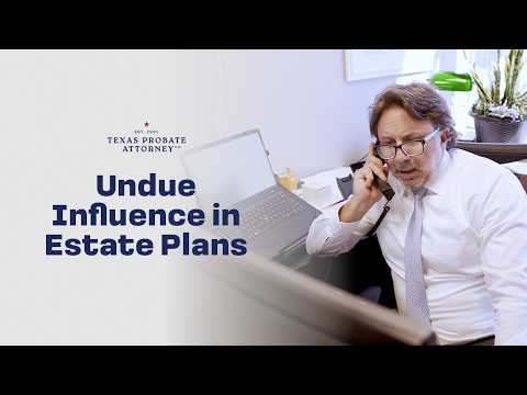 Undue Influence in Estate Plans