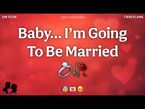 DM💌Baby… I’m Getting Married 💍😳 DM To DF 🥀 Divine Masculine Energy