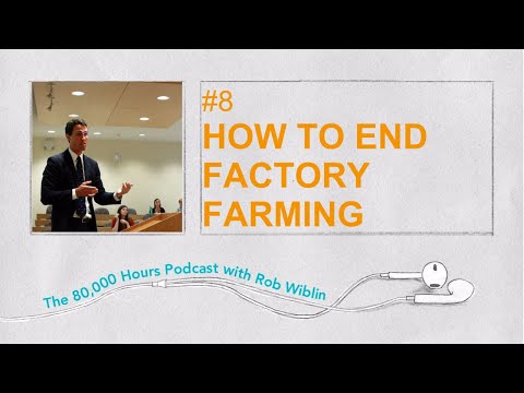 #8 - Lewis Bollard on how to end factory farming in our lifetimes