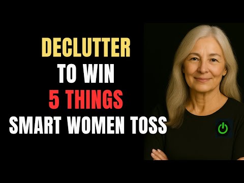 5 Things High-Value Women Declutter to Level Up Their Lives