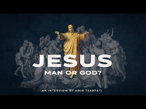 Amir Tsarfati: Jesus: Man or God?