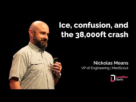 Ice, confusion, and the 38,000ft crash | Nick Means | LeadDev Berlin 2024