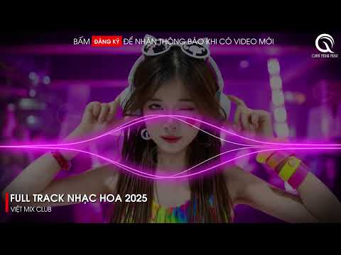 NHẠC TRUNG QUỐC REMIX 2025 - NHẠC HOA REMIX HOT TIKTOK - FULL SET NHẠC TRUNG REMIX HAY 2025