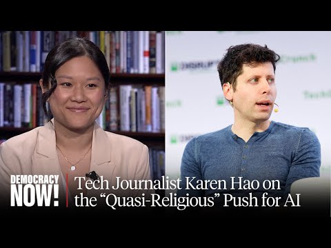 Journalist Karen Hao on Sam Altman, OpenAI & the "Quasi-Religious" Push for Artificial Intelligence