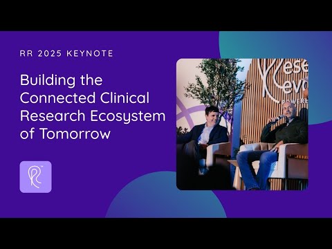 Building the Connected Clinical Research Ecosystem of Tomorrow | RR25