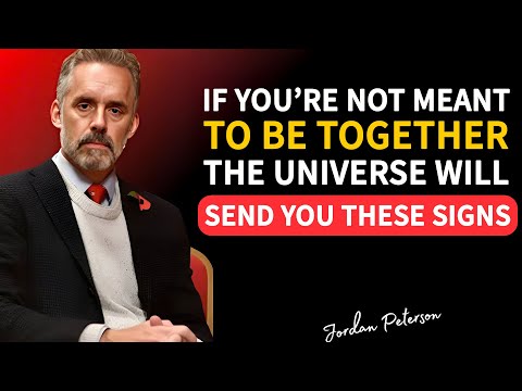 If You're Not Meant to Be Together, the Universe Will Send You These Signs | Jordan Peterson