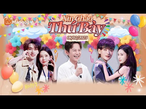 [VIET SUB] FULL | Xin Chào Thứ 7-02.08.2025 | cặp đôi Hoàng Tử Thao và Từ Nghệ Dương❤ | Xoài TV