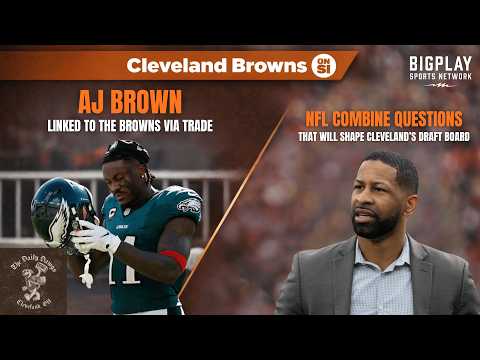 AJ Brown to the Cleveland Browns? Blockbuster Trade Buzz + 7 BIG NFL Combine Questions | Daily Dawgs