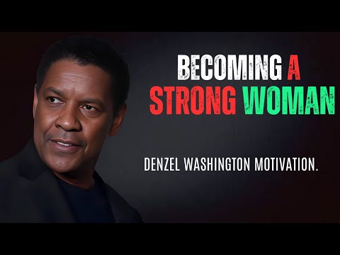 DENZEL WASHINGTON - Healing Through Hardship: Becoming a Strong Woman |  Best Motivational Speech.