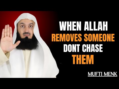 When Allah Removes Them… Let Them Go! | By Mufti Menk