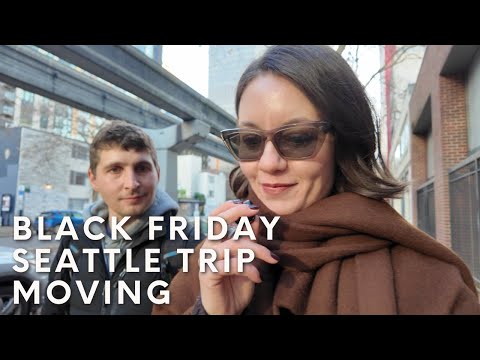 VLOG | BLACK FRIDAY PURCHASES, SEATTLE TRIP, MOVING INTO OUR APARTMENT