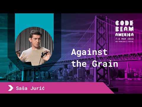 Against the Grain - Saša Jurić | Code BEAM America 2024