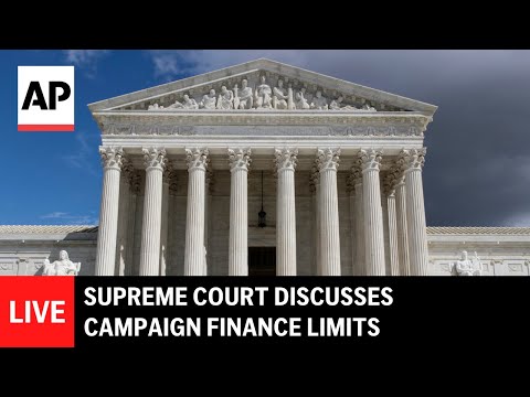 LIVE: Supreme Court discusses campaign finance limits