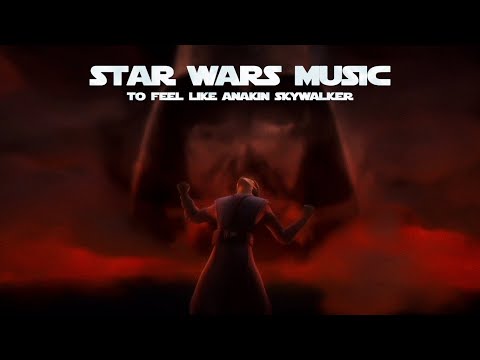 Star Wars Music to Feel Like Anakin Skywalker