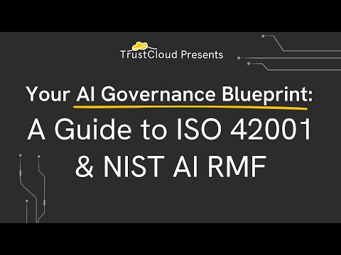 Your AI Governance Blueprint: A Guide to ISO 42001 & NIST AI RMF