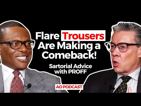 Sartorial Advice with PROFF | The Return of the Flare Trousers! | Shoes and More | E20