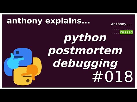 postmortem debugging in python (beginner - intermediate) anthony explains #018