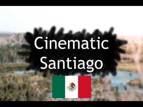cinematic Santiago Mexico