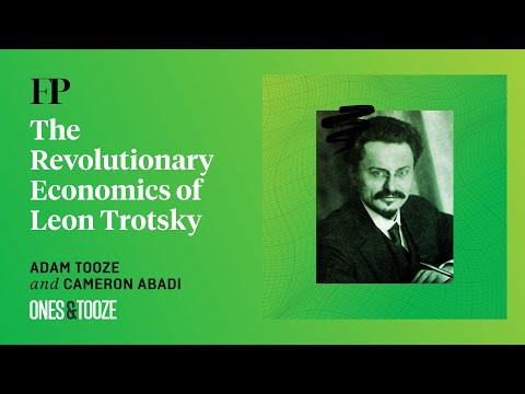 The Revolutionary Economics of Leon Trosky with Adam Tooze | Ones and Tooze Ep. 223