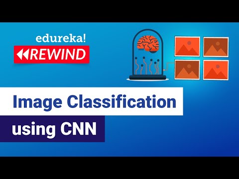 Image Classification using CNN | Machine Learning Project 9 | Edureka | DL Rewind - 5