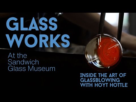 Glass Works: Inside the Art of Glassblowing with Hoyt Hottel