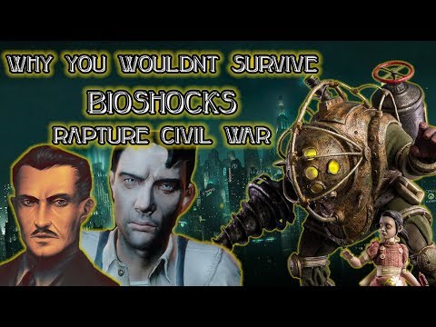 Why You Wouldn't Survive Bioshock's Rapture Civil War
