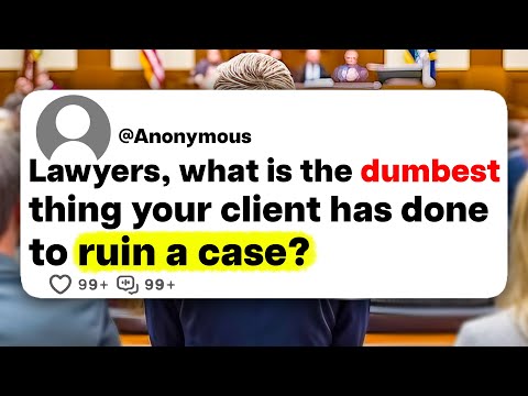 Lawyers, what is the dumbest thing your client has done to ruin a case?