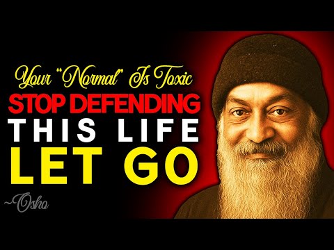 This Life You Defend So Fiercely Is Slowly Destroying You - Osho