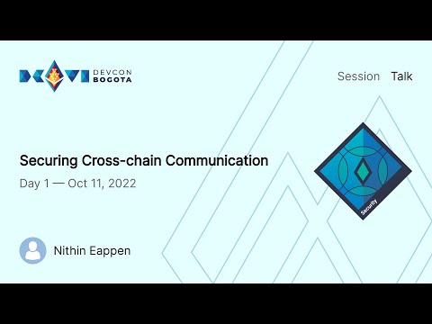 Securing Cross-chain Communication by Nithin Eappen | Devcon Bogotá