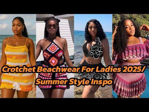 Crotchet Beachwear For Ladies 2025/ Summer Style Inspo