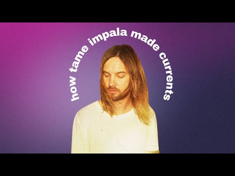 how tame impala made currents