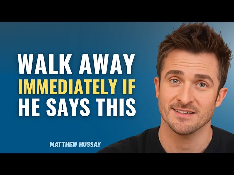 If a Man Says These 7 Things To You, Leave Him Immediately | MATTHEW HUSSEY
