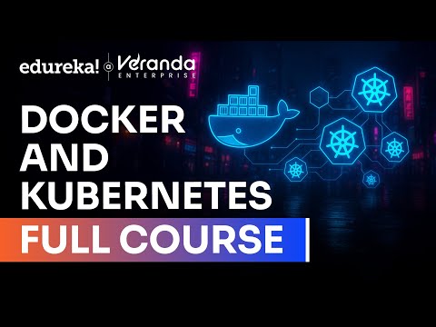 Docker and Kubernetes Full Course in 10 hours [2025] | Docker and Kubernetes Explained  | Edureka