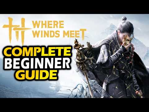 Where Winds Meet - Complete Beginner's Guide!