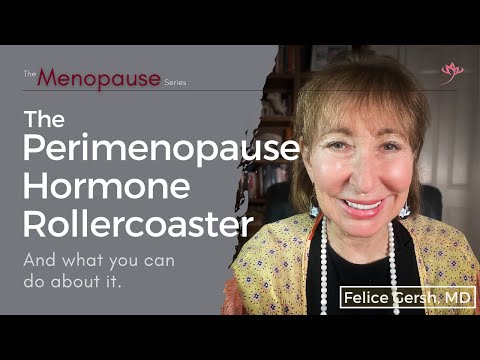 The perimenopause hormone rollercoaster & what you can do about it | Felice Gersh, MD
