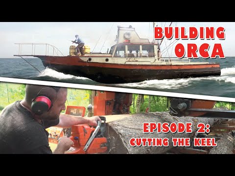 Building ORCA - Episode 2: Cutting the keel and other large timbers