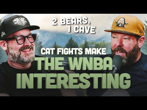 Catfights Make The WNBA Interesting | 2 Bears, 1 Cave