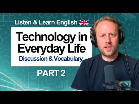 Technology in Everyday Life (Part 2) 👨‍💻 The Choices We Make / Topic Discussion & Vocabulary [947]