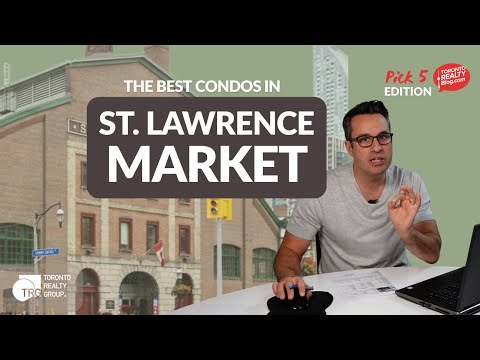 St. Lawrence Market Condos: The Best Buildings for First-Time Buyers | Pick 5 Edition