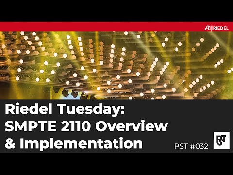 Riedel Tuesday: SMPTE 2110 Overview & Implementation – PST #032