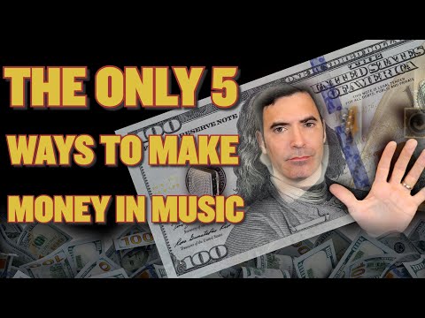There Are ONLY 5 Ways to Make Money in Music