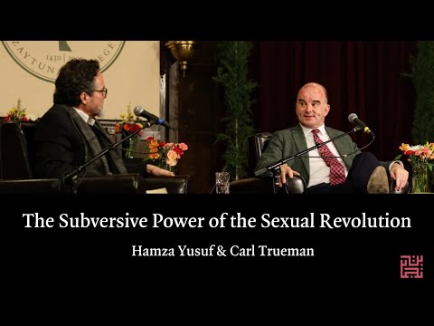 The Subversive Power of the Sexual Revolution with Hamza Yusuf & Carl Trueman